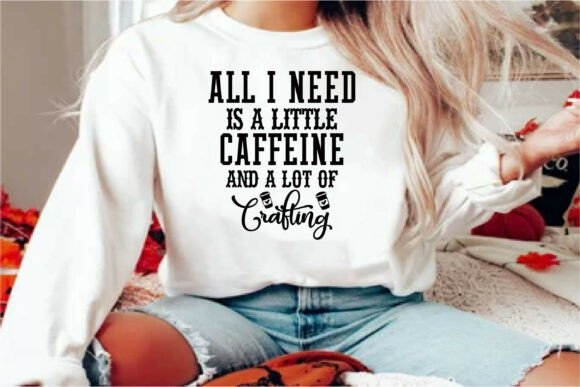 All I Need is a Little Caffeine and a Lo: T-Shirt Designs & Graphics Review