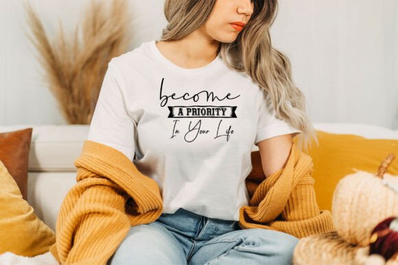 Become a Priority in Your Life: Graphics and T-Shirt Designs Review