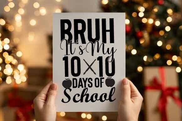 Bruh It’s My 10x10 Days of School SVG