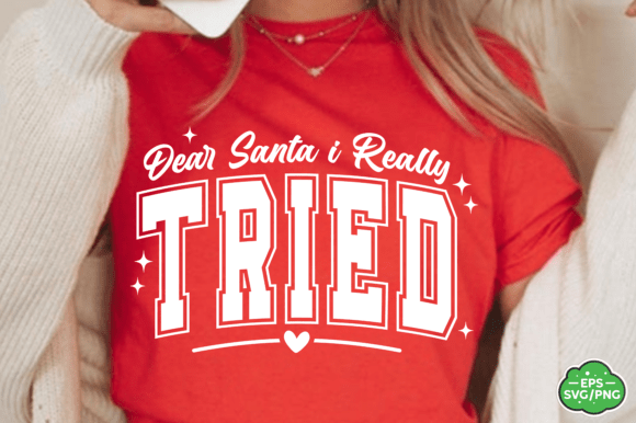 Dear Santa I Really Tried: T-Shirt Designs & Graphics Review