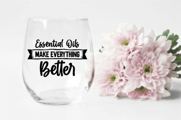 Essential Oils Make Everything Better: Graphics & T-Shirt Designs