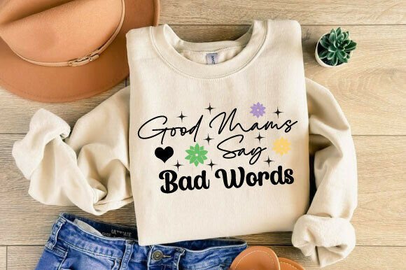 Good Moms Say Bad Words SVG for Graphics & T-Shirt Designs