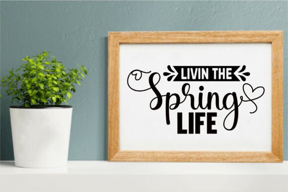 Livin the Spring Life Graphics & T-Shirt Designs