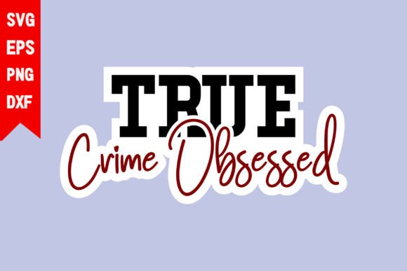 True Crime Obsessed Graphics