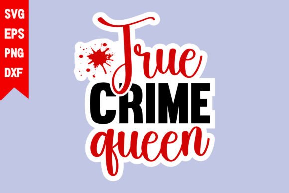 True Crime Queen Graphics for T-Shirt Designs