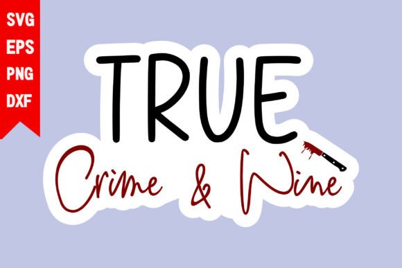 True Crime Wine Graphics and T-Shirt Designs